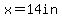 x=14in