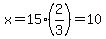 x=15%282%2F3%29=10