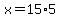 x=15%2A5