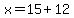 x=15%2B12