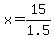 x=15%2F1.5
