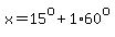 x=15%5Eo%2B1%2A60%5Eo