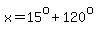 x=15%5Eo%2B120%5Eo