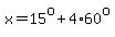 x=15%5Eo%2B4%2A60%5Eo
