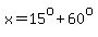 x=15%5Eo%2B60%5Eo