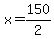 x=150%2F2