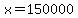 x=150000