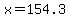 x=154.3