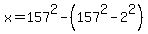 x=157%5E2-%28157%5E2-2%5E2%29