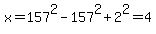 x=157%5E2-157%5E2%2B2%5E2=4