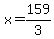 x=159%2F3