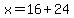 x=16%2B24
