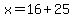 x=16%2B25