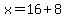 x=16%2B8