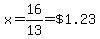x=16%2F13=%22%241.23%22