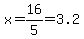 x=16%2F5=3.2