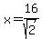 x=16%2Fsqrt%282%29