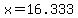 x=16.333
