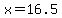 x=16.5