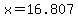 x=16.807