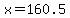 x=160.5