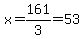 x=161%2F3=53
