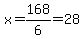 x=168%2F6=28