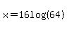 x=16log%28%2864%29%29