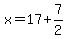 x=17%2B7%2F2
