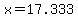 x=17.333