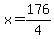 x=176%2F4