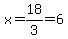 x=18%2F3=6