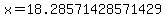 x=18.28571428571429