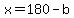 x=180-b