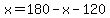 x=180-x-120