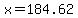 x=184.62