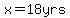x=18yrs