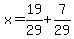 x=19%2F29%2B7%2F29