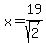 x=19%2Fsqrt%282%29
