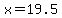x=19.5