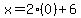 x=2%280%29%2B6