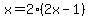 x=2%282x-1%29