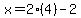 x=2%284%29-2