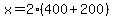 x=2%28400%2B200%29