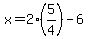x=2%285%2F4%29-6