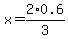 x=2%2A0.6%2F3