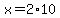 x=2%2A10
