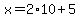 x=2%2A10%2B5