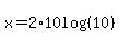 x=2%2A10log%28%2810%29%29