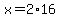 x=2%2A16